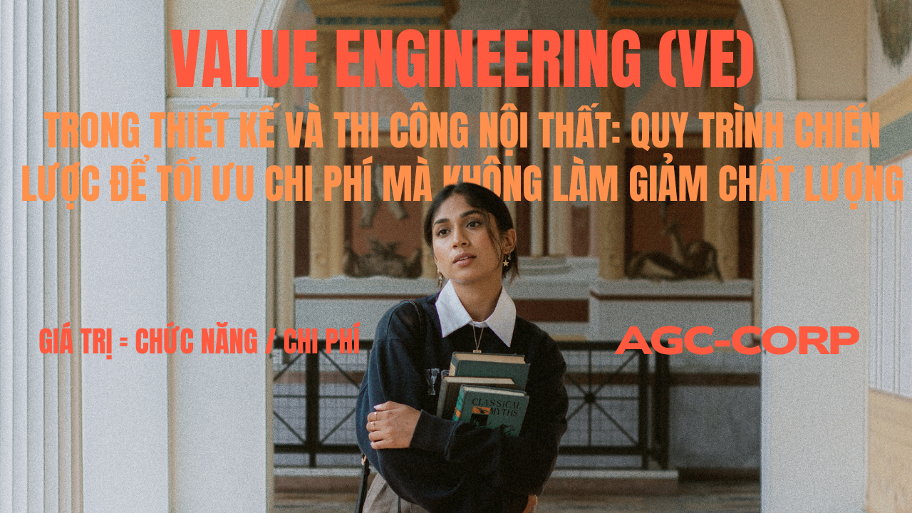 Value Engineering trong nội thất dân dụng: Chiến lược tối ưu ngân sách mà vẫn đảm bảo chất lượng