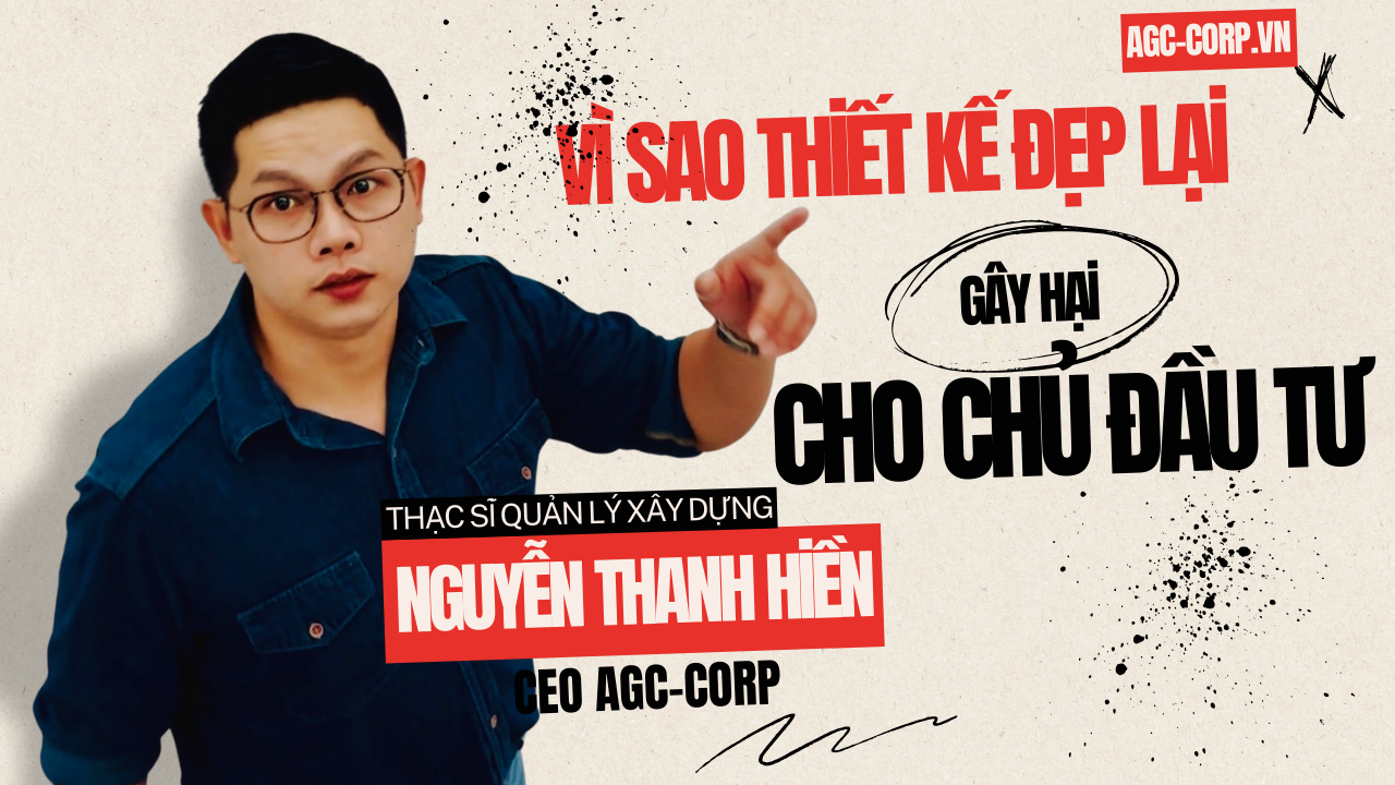 Thiết kế đẹp nhưng bất ổn: Góc nhìn thực tế từ CEO AGC-CORP